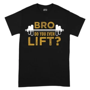 Bro Do You Even Lift T-Shirt - Black