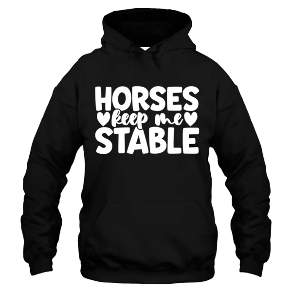 Horses Keep Me Stable Hoodie - Black