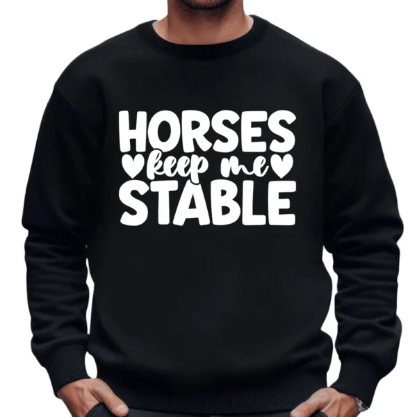 Horses Keep Me Stable Sweatshirt - Black