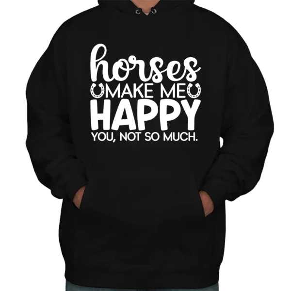 Horses Make Me Happy You Not So Much Hoodie - Black