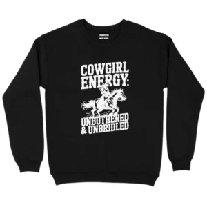 Cowgirl Energy Unbothered & Unbridled Sweatshirt