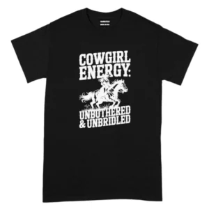 Cowgirl Energy Unbothered & Unbridled TShirt