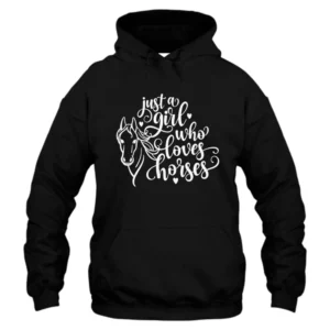 Just A Girl Who Love Chorses Hoodie