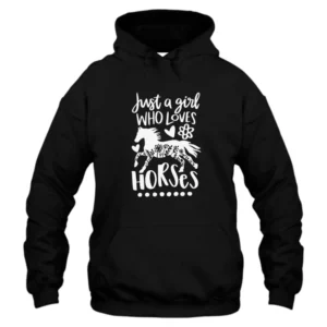 Just A Girl Who Loves Horses Hoodie