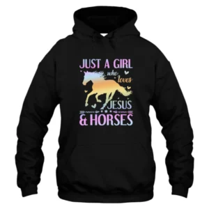 Just a Girl Who Loves Jesus and Horses Hoodie