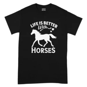 Life Is Better With Horses TShirt