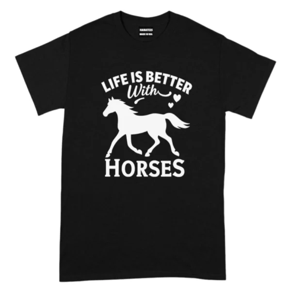 Life Is Better With Horses TShirt