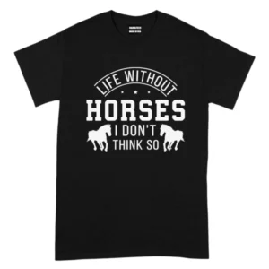 Life Without Horses TShirt