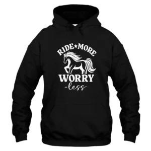 Ride More Worry Less Hoodie