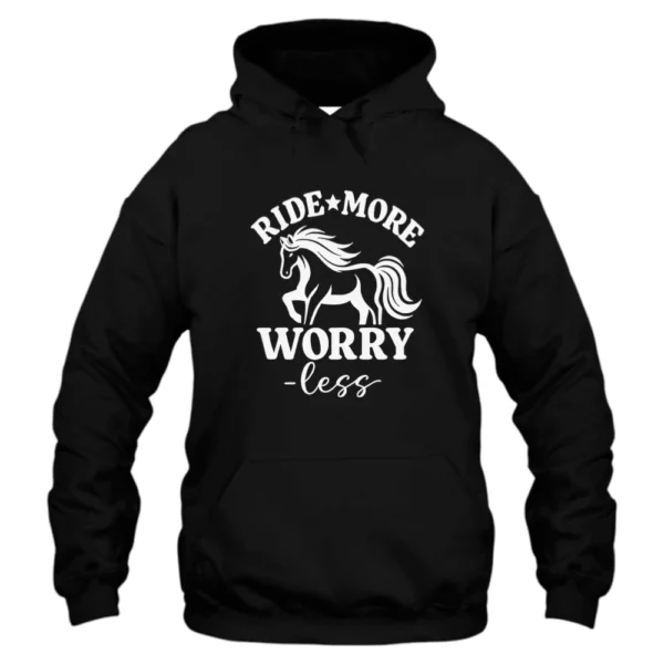 Ride More Worry Less Hoodie