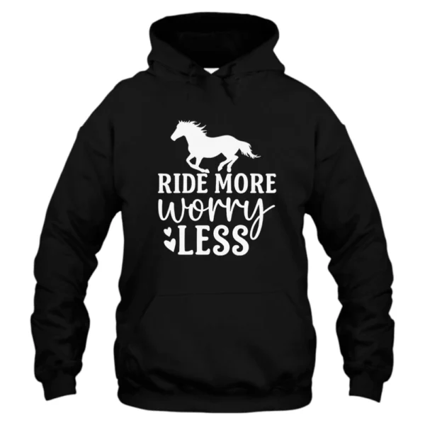 Ride More Worry Less Horse Riders Hoodie