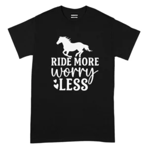 Ride More Worry Less Horse Riders TShirt