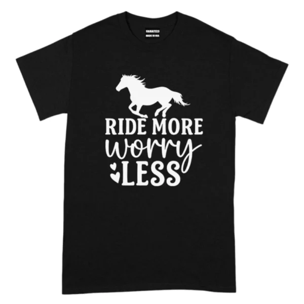 Ride More Worry Less Horse Riders TShirt