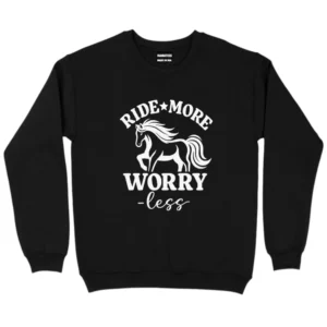 Ride More Worry Less Sweatshirt