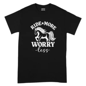 Ride More Worry Less TShirt