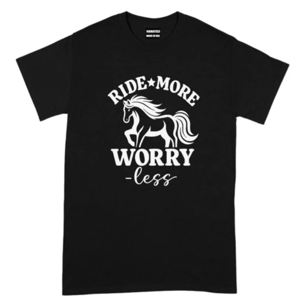 Ride More Worry Less TShirt
