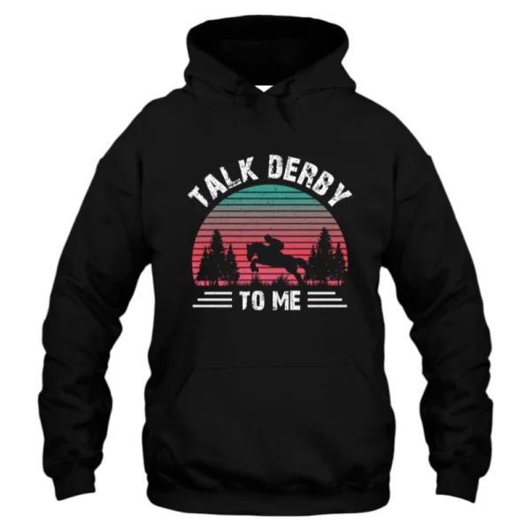 Talk Derby To Me Hoodie
