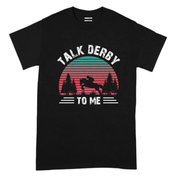Talk Derby To Me TShirt