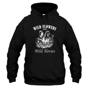 Wild Flowers And Wild Horses Hoodie