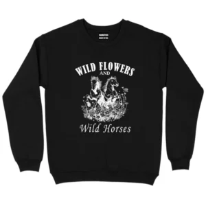 Wild Flowers And Wild Horses Sweatshirt