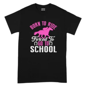 Born To Ride Forced To Go To School TShirt
