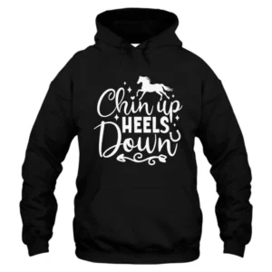 Chin Up Heels Down Hoodie