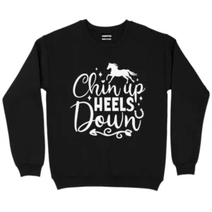 Chin Up Heels Down Sweatshirt