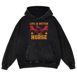 Life Is Better With A Hores Gift Love Horse Washed Pullover Hoodie