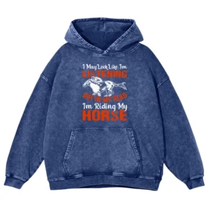 I May Look Like I’m Listening Gift Love Horse Washed Pullover Hoodie