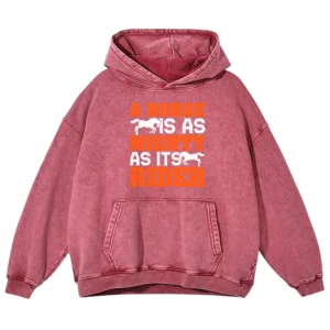 A Horse Is As Mighty As Its Rider Gift Love Horse Washed Pullover Hoodie