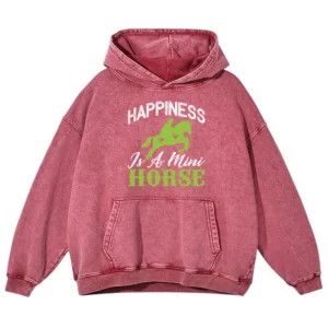 Happiness Is A Mini Horse Gift Love Horse Washed Pullover Hoodie