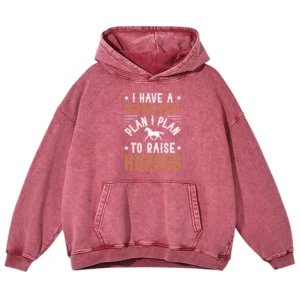 I Have A Retirement Plan I Plan To Raise Horses Gift Love Horse Washed Pullover Hoodie