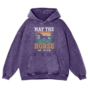 May The Horse Be With Gift Love Horse Washed Pullover Hoodie