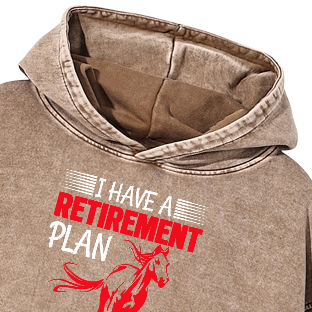 I Have A Retirement Plan I Plan To Raise Horses Vintage Gift Love Horse Washed Pullover Hoodie