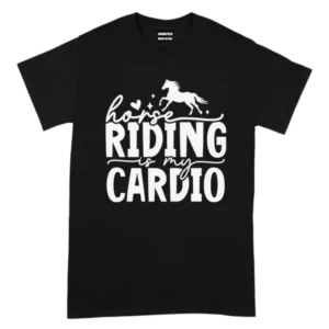 Horse Riding Is My Cardio TShirt