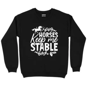 Horses Keep Me Stable Vintage Sweatshirt