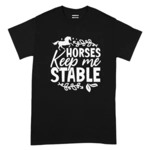 Horses Keep Me Stable Vintage TShirt