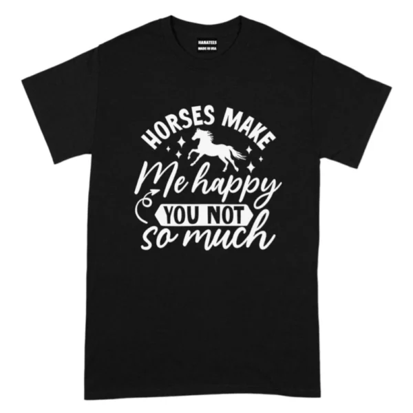 Horses Make Me Happy TShirt