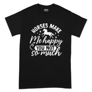 Horses Make Me Happy TShirt