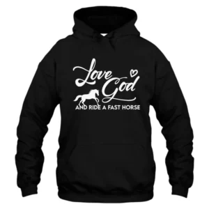 Love God And Ride A Fast Horse Hoodie