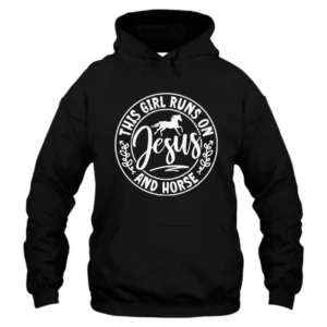 This Girl Runs On Jesus And Horse Hoodie
