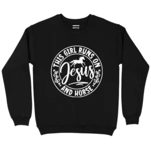 This Girl Runs On Jesus And Horse Sweatshirt